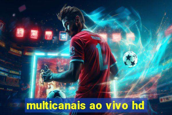 multicanais ao vivo hd
